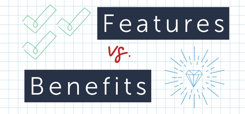 Feature vs. Benefits - deciding what’s best for your product messaging 
