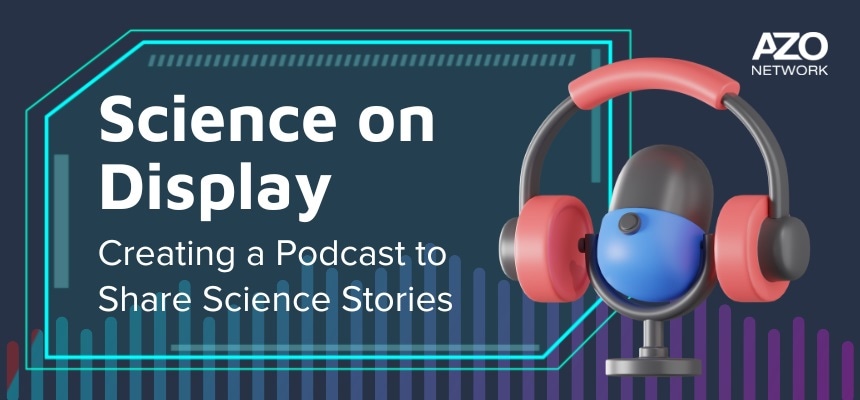 science on display:creating a podcast to share science stories banner image illustration